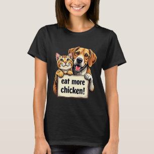 They're Eating The Dogs Cats Eat More Chicken Funn T-Shirt