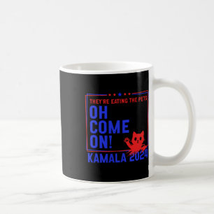 They're Eating The Dogs! Cats! Pets! Kamala Harris Coffee Mug