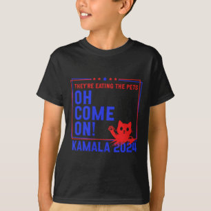 They're Eating The Dogs! Cats! Pets! Kamala Harris T-Shirt