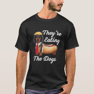They're Eating The Dogs Dachshund Hotdog Wiener T-Shirt