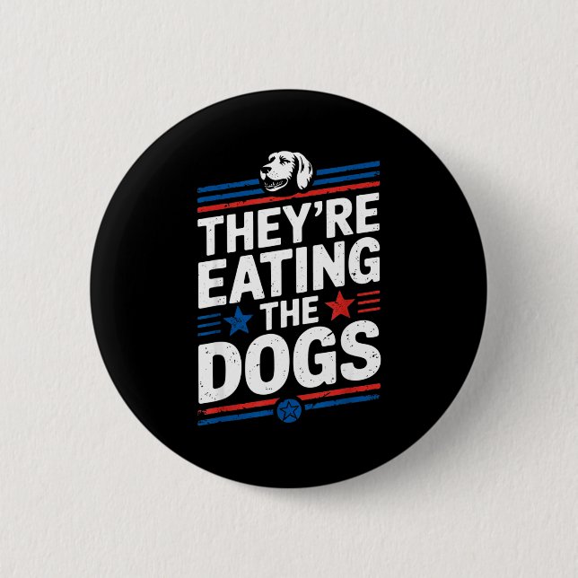 They're Eating The Dogs Funny Quote For Men Women  6 Cm Round Badge (Front)