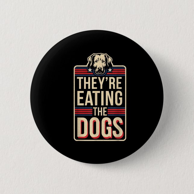 They're Eating The Dogs Funny Quote For Men Women  6 Cm Round Badge (Front)