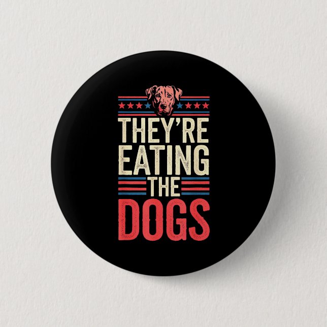 They're Eating The Dogs Funny Quote For Men Women  6 Cm Round Badge (Front)