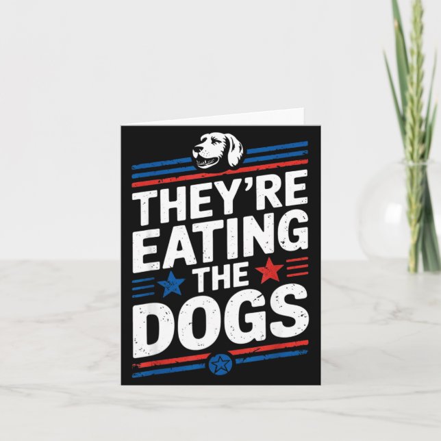 They're Eating The Dogs Funny Quote For Men Women  Card (Front)