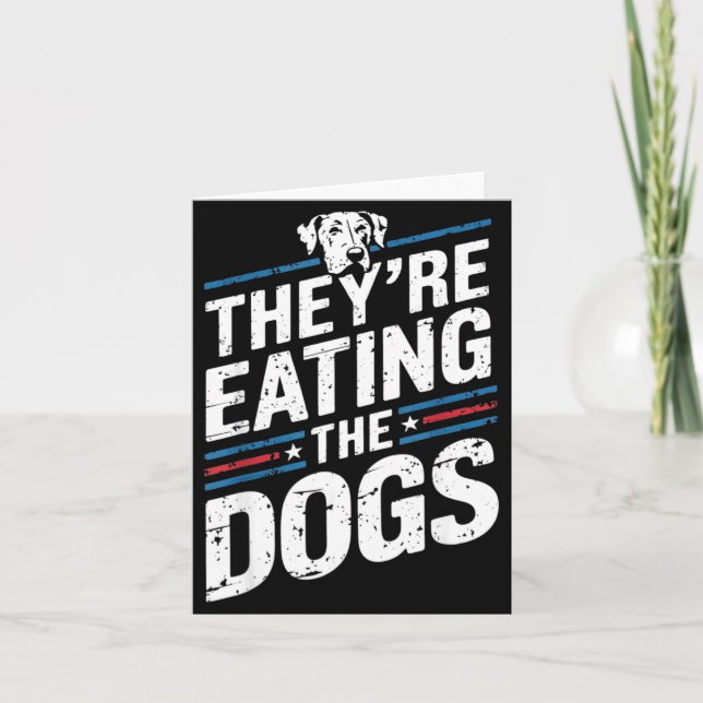 They're Eating The Dogs Funny Quote For Men Women  Card (Front)