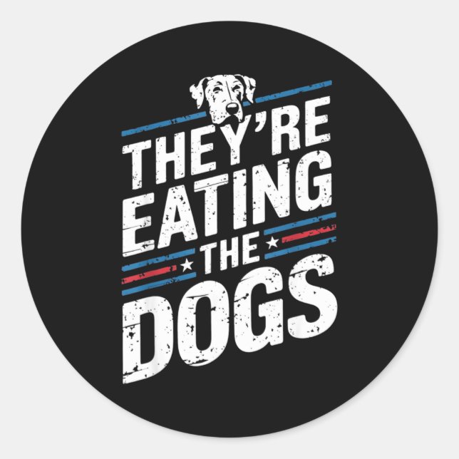They're Eating The Dogs Funny Quote For Men Women  Classic Round Sticker (Front)