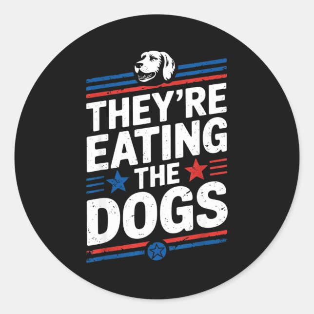 They're Eating The Dogs Funny Quote For Men Women  Classic Round Sticker (Front)