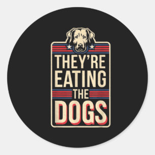 They're Eating The Dogs Funny Quote For Men Women  Classic Round Sticker