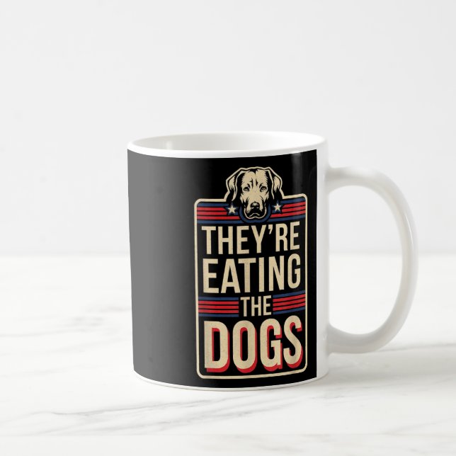 They're Eating The Dogs Funny Quote For Men Women  Coffee Mug (Right)