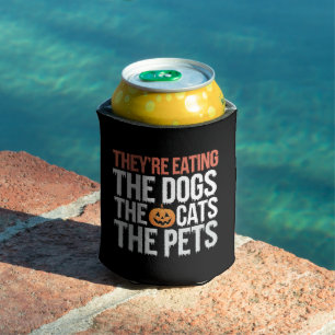 Theyre Eating The Dogs The Cats The Pets Halloween Can Cooler