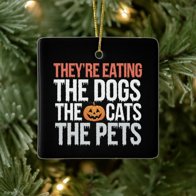 Theyre Eating The Dogs The Cats The Pets Halloween Ceramic Ornament (Tree)