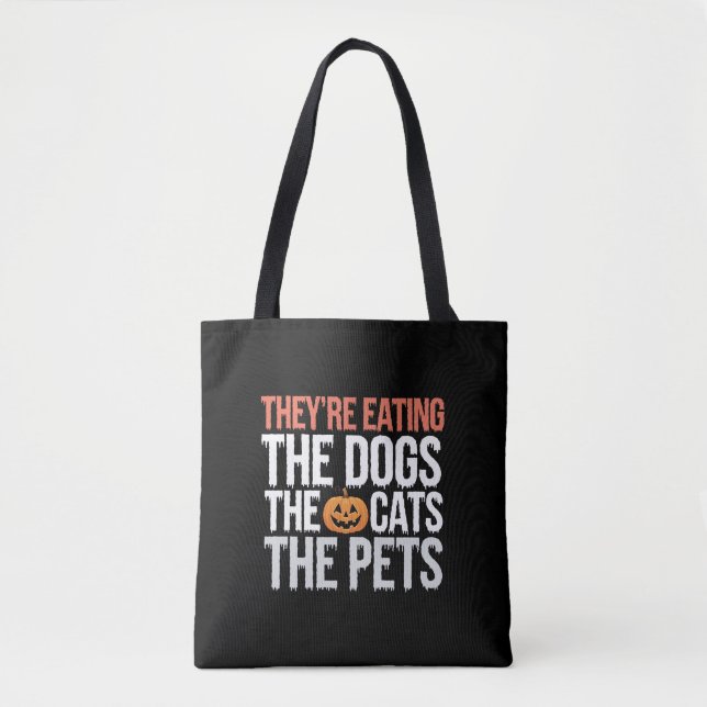 Theyre Eating The Dogs The Cats The Pets Halloween Tote Bag (Front)