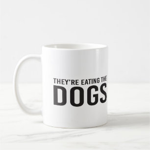 They're Eating the Dogs, They're Eating the Cats  Coffee Mug