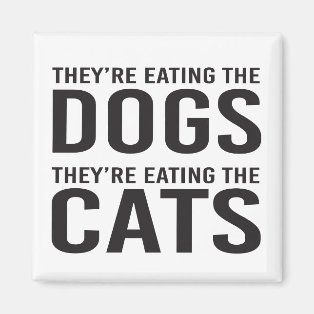 They're Eating the Dogs, They're Eating the Cats Magnet (Front)