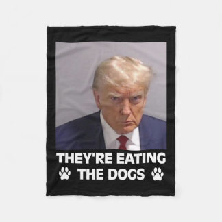 They're Eating The Dogs Trump 2024 America Electio Fleece Blanket