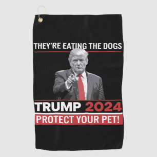 They're Eating The Dogs Trump 2024 Debate  Golf Towel