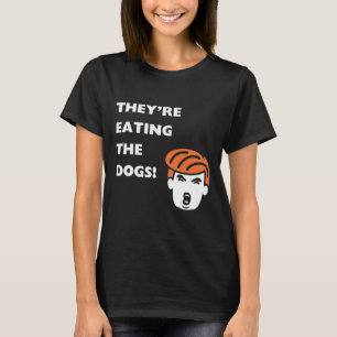 They're Eating The Dogs Trump  T-Shirt