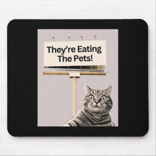 They're Eating The Pets Dogs Cats We Are Not Going Mouse Mat