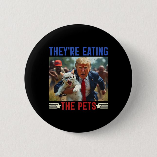 They're Eating The Pets Funny Debate Quote 2024 Do 6 Cm Round Badge (Front)