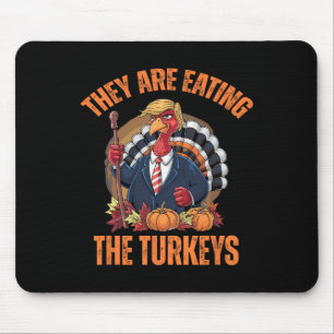 They're Eating The Turkey Funny Trump Thanksgiving Mouse Mat