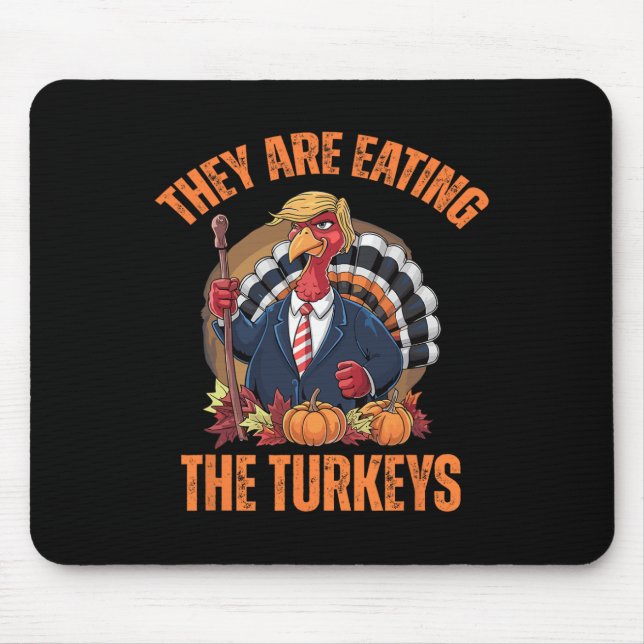 They're Eating The Turkey Funny Trump Thanksgiving Mouse Mat (Front)