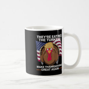 They're Eating The Turkeys - Funny Turkey Thanksgi Coffee Mug