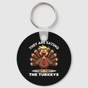 They're Eating The Turkeys Turkey Funny Thanksgivi Key Ring