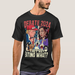 They're Eating What Funny Debate Election 2024 Pet T-Shirt