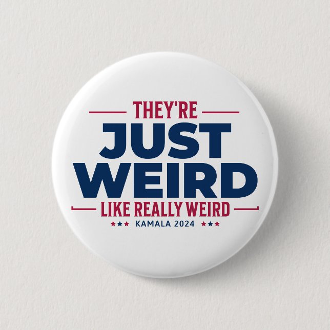  They're Just Weird, Anti Trump Campaign, kamala 6 Cm Round Badge (Front)
