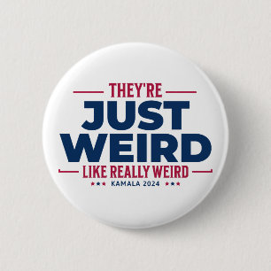 They're Just Weird, Anti Trump Campaign, kamala 6 Cm Round Badge
