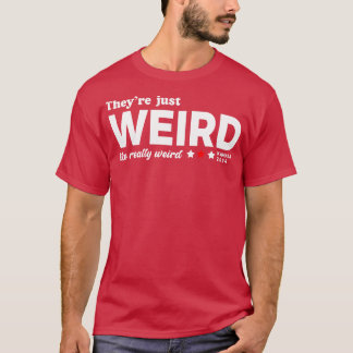 Theyre Just Weird AntiTote T-Shirt