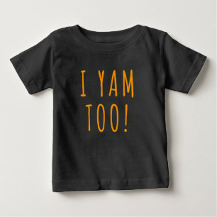 They're My Sweet Potatoes I Yam Too Thanksgiving Baby T-Shirt