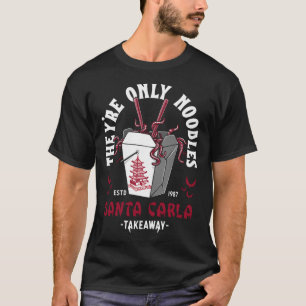 They'Re Only Noodles - Santa Carla Chinese Food - T-Shirt
