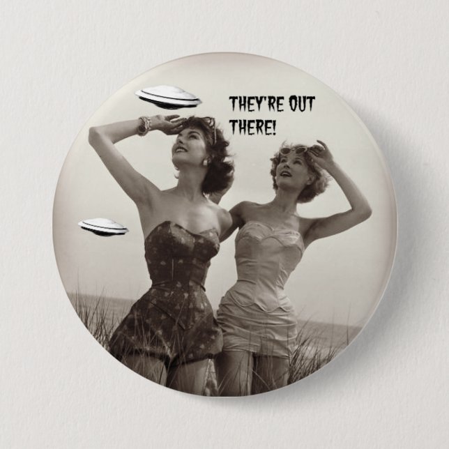 They're Out There!  Funny UFO Button (Front)