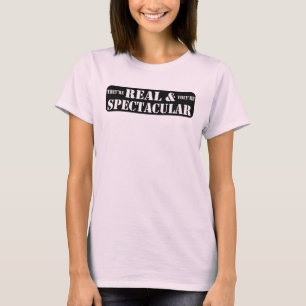 They're Real & They're Spectacular T-Shirt