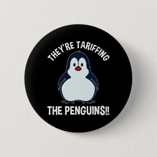 They're Tariffing The Penguins!! 6 Cm Round Badge