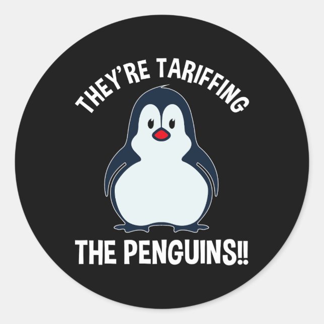 They're Tariffing The Penguins!! Classic Round Sticker (Front)