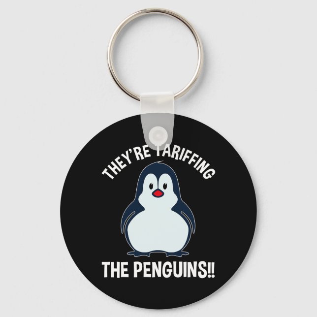 They're Tariffing The Penguins!! Key Ring (Front)