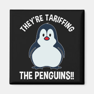 They're Tariffing The Penguins!! Magnet