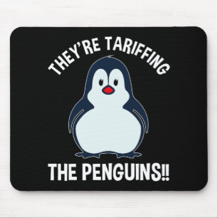 They're Tariffing The Penguins!! Mouse Mat