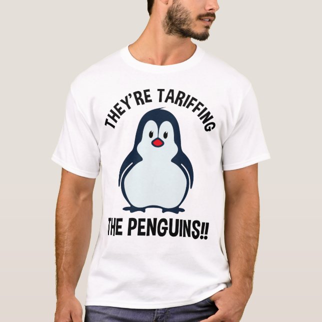 They're Tariffing The Penguins!! T-Shirt (Front)