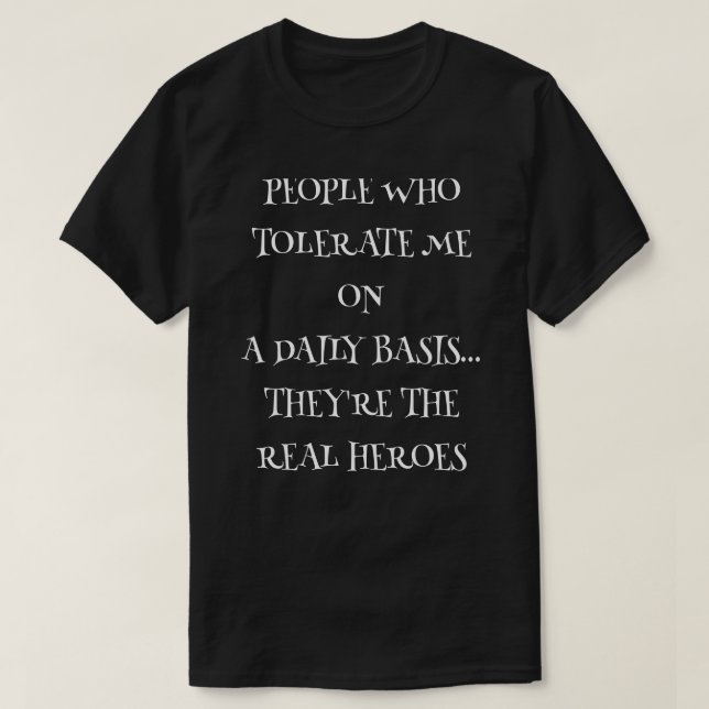 They're the real heroes T-Shirt (Design Front)