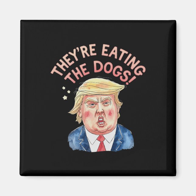They're Trump Eating The Dogs - Trump Meme  Magnet (Front)