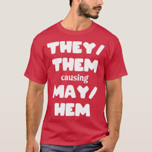 TheyThem Causing MayHem Funny T-Shirt