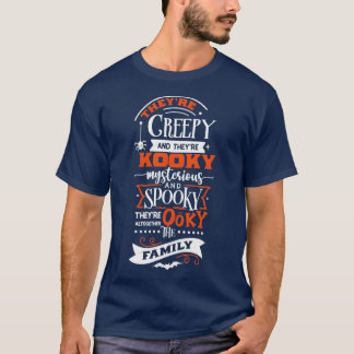 Theyx27re Creepy And Theyx27re Kooky Mysterious an T-Shirt