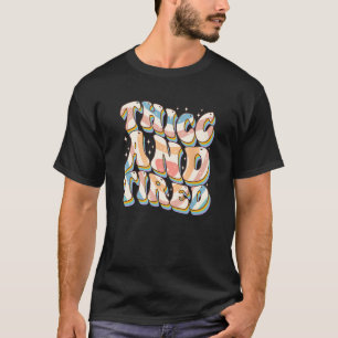 Thicc And Tired Saying Groovy African Melanin Wom T-Shirt