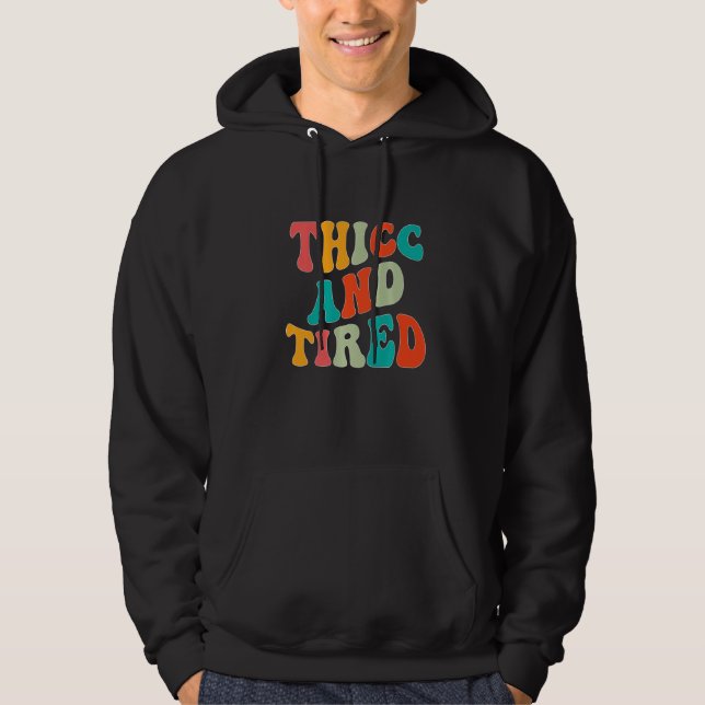 Thicc And Tired Saying Groovy Thicc & Tired Women  Hoodie (Front)