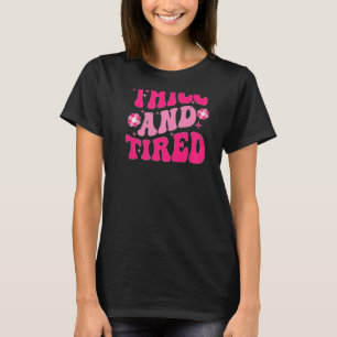 Thicc And Tired Saying Groovy Thicc & Tired Women T-Shirt
