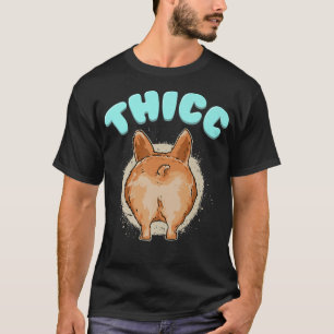 Thicc Corgi Cute Corgi Buttfunny Corgi Owners Dog T-Shirt