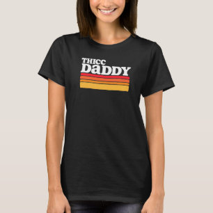 Thicc Daddy Retro Big Dude T-Shirt